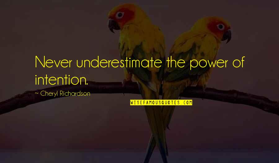 Power Of Law Quotes By Cheryl Richardson: Never underestimate the power of intention. Power Of Law Quotes By Cheryl Richardson: Never underestimate the power of intention.