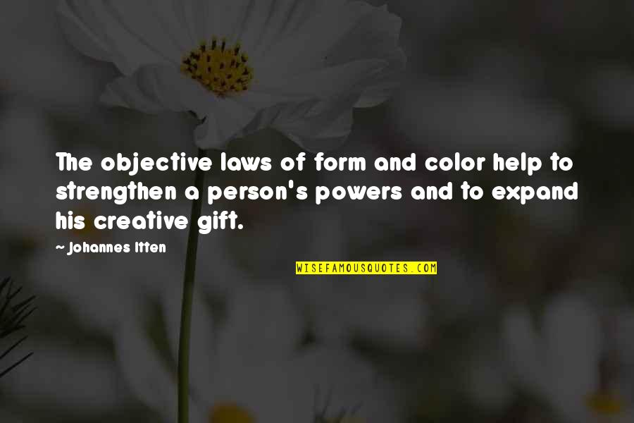 Power Of Law Quotes By Johannes Itten: The objective laws of form and color help Power Of Law Quotes By Johannes Itten: The objective laws of form and color help