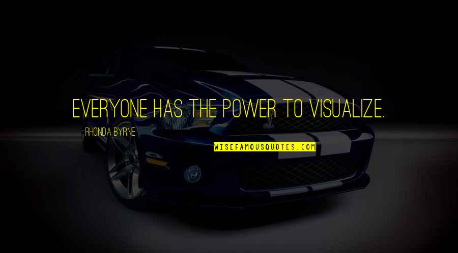 Power Of Law Quotes By Rhonda Byrne: Everyone has the power to visualize. Power Of Law Quotes By Rhonda Byrne: Everyone has the power to visualize.