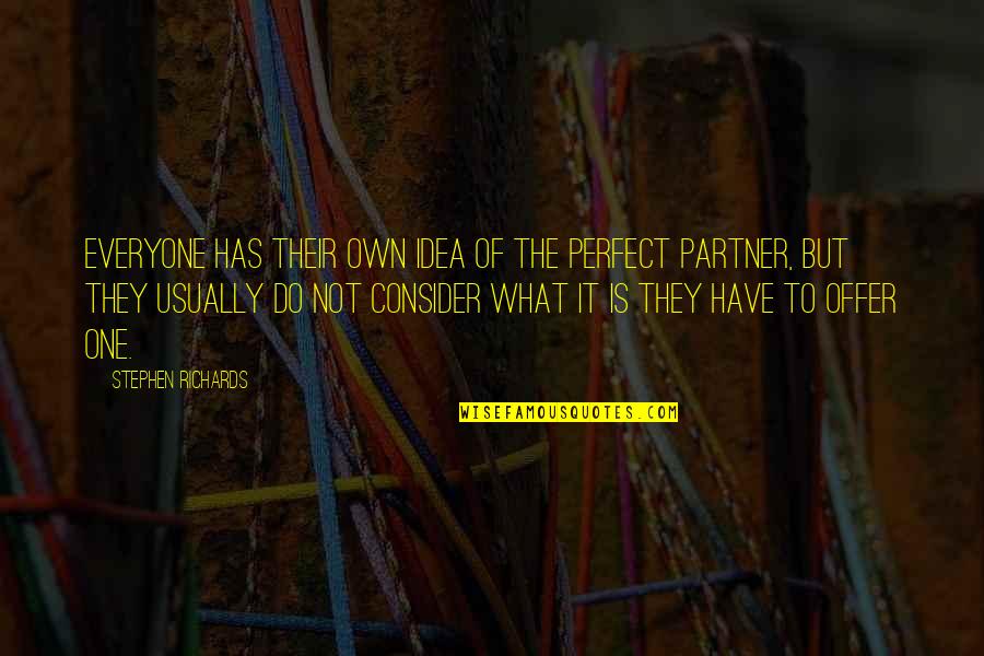 Power Of Law Quotes By Stephen Richards: Everyone has their own idea of the perfect Power Of Law Quotes By Stephen Richards: Everyone has their own idea of the perfect