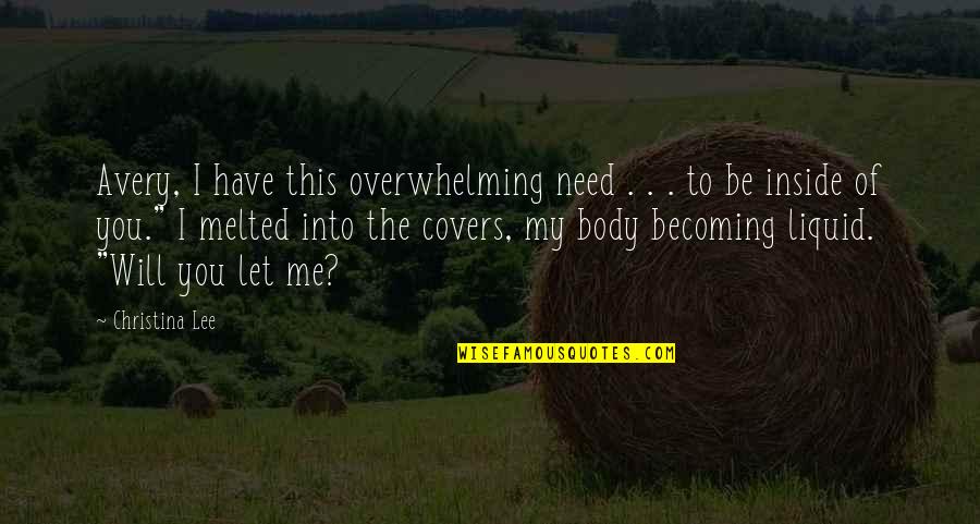 Power Of Life Coaching Quotes By Christina Lee: Avery, I have this overwhelming need . . Power Of Life Coaching Quotes By Christina Lee: Avery, I have this overwhelming need . .