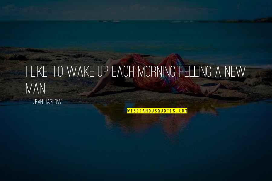 Power Of Life Coaching Quotes By Jean Harlow: I like to wake up each morning felling Power Of Life Coaching Quotes By Jean Harlow: I like to wake up each morning felling