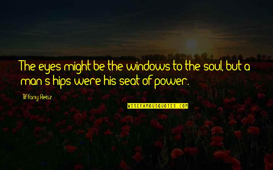 Power Of Man Quotes By Tiffany Reisz: The eyes might be the windows to the