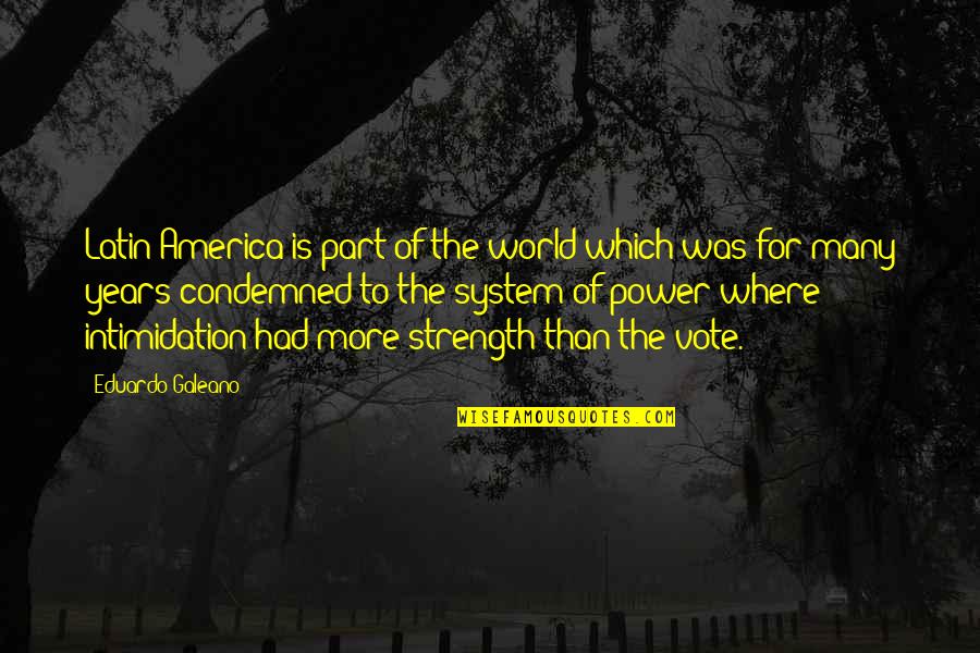 Power Of Many Quotes By Eduardo Galeano: Latin America is part of the world which