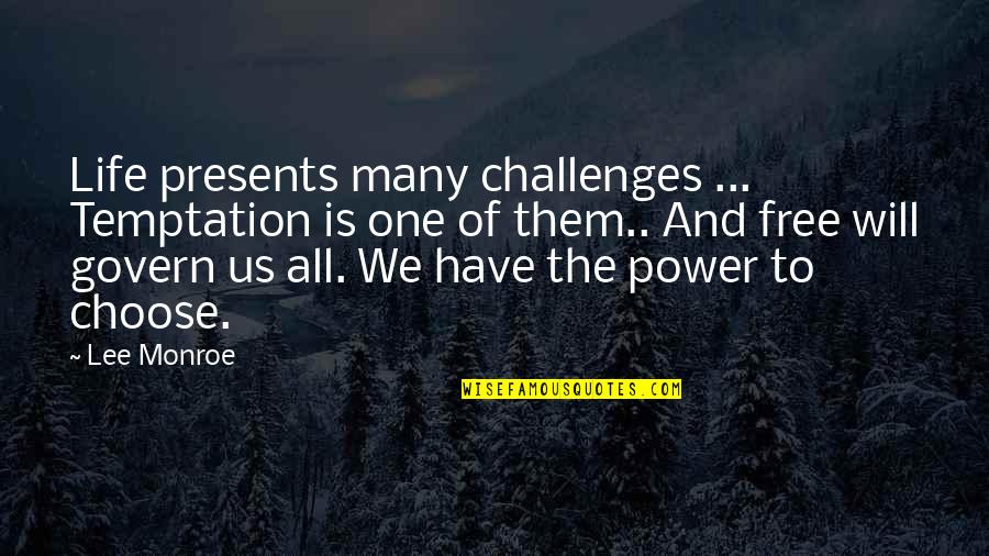 Power Of Many Quotes By Lee Monroe: Life presents many challenges ... Temptation is one