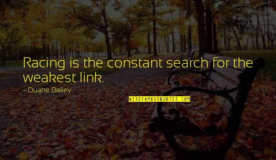 Power Of Melanin Quotes By Duane Bailey: Racing is the constant search for the weakest Power Of Melanin Quotes By Duane Bailey: Racing is the constant search for the weakest
