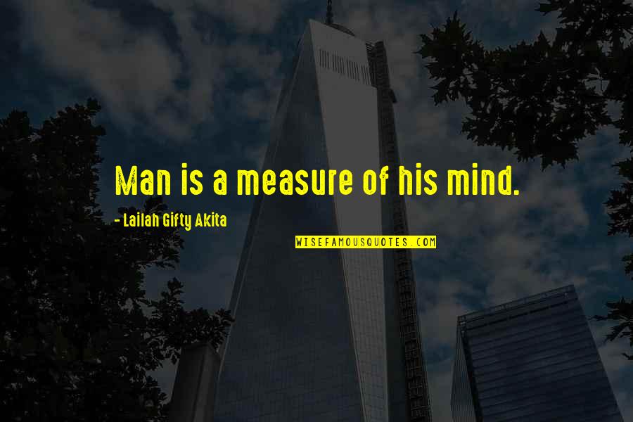 Power Of Mindset Quotes By Lailah Gifty Akita: Man is a measure of his mind. Power Of Mindset Quotes By Lailah Gifty Akita: Man is a measure of his mind.