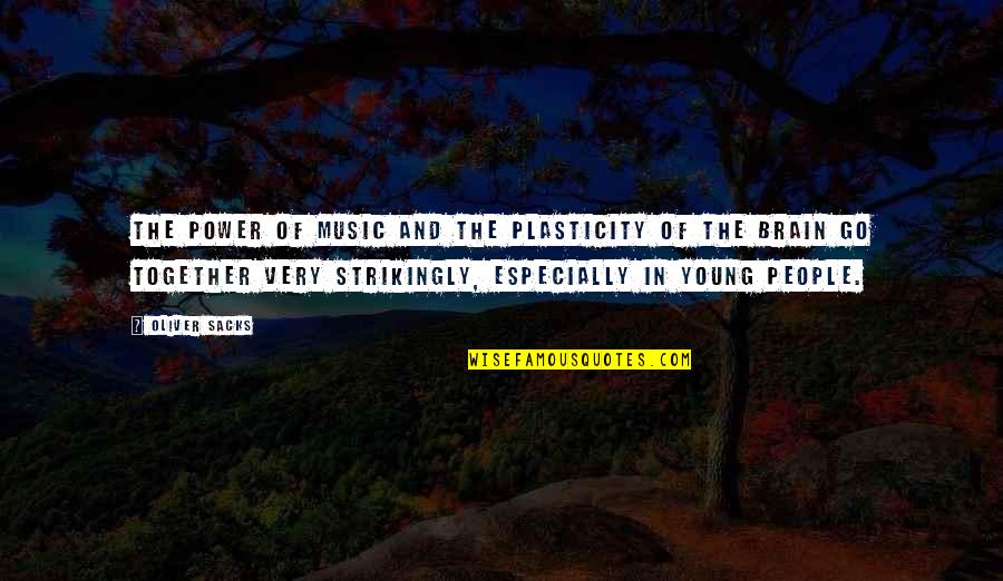 Power Of Music Quotes By Oliver Sacks: The power of music and the plasticity of