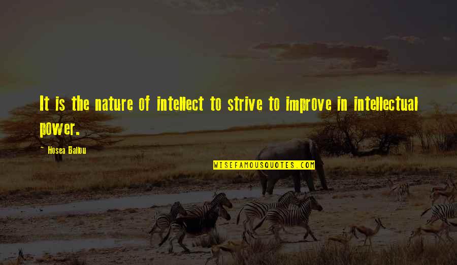 Power Of Nature Quotes By Hosea Ballou: It is the nature of intellect to strive
