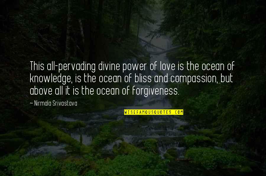 Power Of Ocean Quotes By Nirmala Srivastava: This all-pervading divine power of love is the Power Of Ocean Quotes By Nirmala Srivastava: This all-pervading divine power of love is the