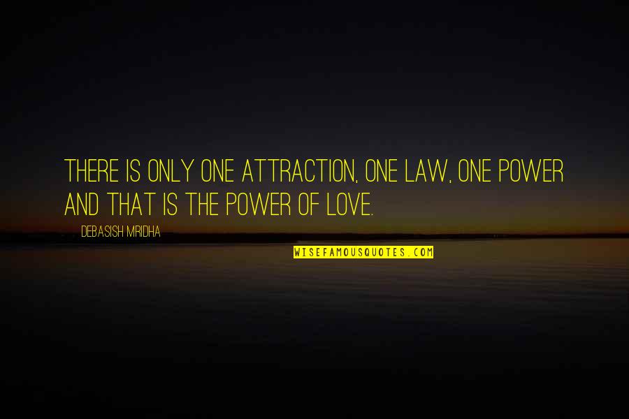 Power Of One Inspirational Quotes By Debasish Mridha: There is only one attraction, one law, one