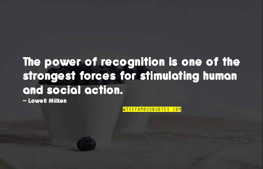 Power Of One Quotes By Lowell Milken: The power of recognition is one of the
