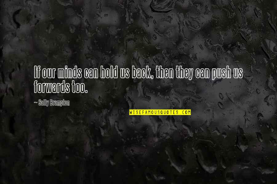 Power Of Our Minds Quotes By Sally Brampton: If our minds can hold us back, then Power Of Our Minds Quotes By Sally Brampton: If our minds can hold us back, then