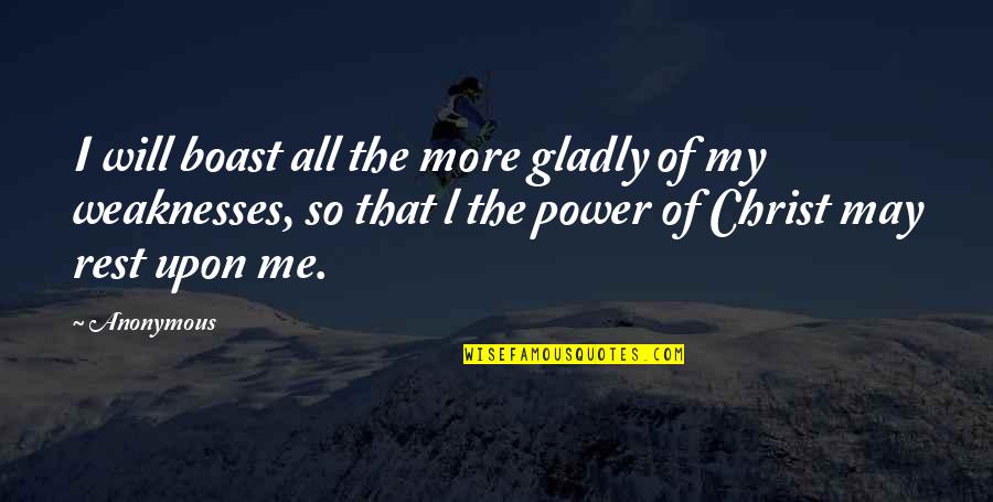 Power Of Our Will Quotes By Anonymous: I will boast all the more gladly of