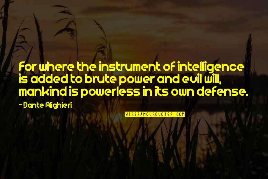 Power Of Our Will Quotes By Dante Alighieri: For where the instrument of intelligence is added