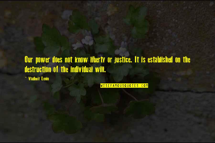 Power Of Our Will Quotes By Vladimir Lenin: Our power does not know liberty or justice.