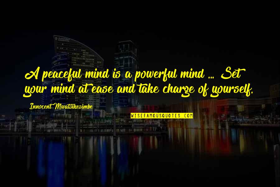 Power Of Peace Quotes By Innocent Mwatsikesimbe: A peaceful mind is a powerful mind ... Power Of Peace Quotes By Innocent Mwatsikesimbe: A peaceful mind is a powerful mind ...