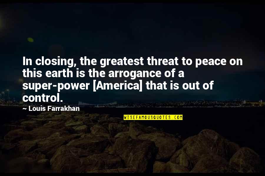 Power Of Peace Quotes By Louis Farrakhan: In closing, the greatest threat to peace on Power Of Peace Quotes By Louis Farrakhan: In closing, the greatest threat to peace on