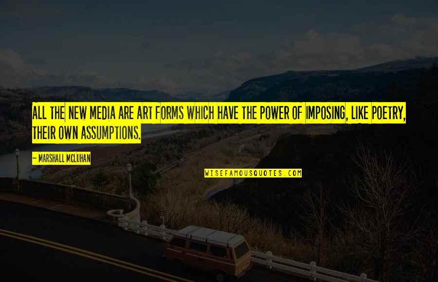 Power Of Poetry Quotes By Marshall McLuhan: All the new media are art forms which Power Of Poetry Quotes By Marshall McLuhan: All the new media are art forms which