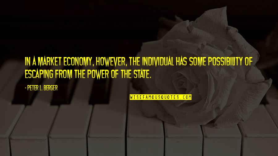 Power Of Possibility Quotes By Peter L. Berger: In a market economy, however, the individual has