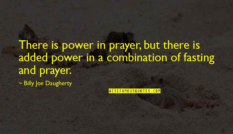 Power Of Prayer Quotes By Billy Joe Daugherty: There is power in prayer, but there is