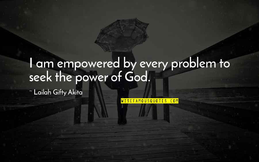 Power Of Prayer Quotes By Lailah Gifty Akita: I am empowered by every problem to seek