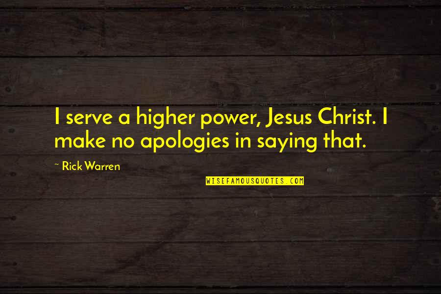 Power Of Saying No Quotes By Rick Warren: I serve a higher power, Jesus Christ. I