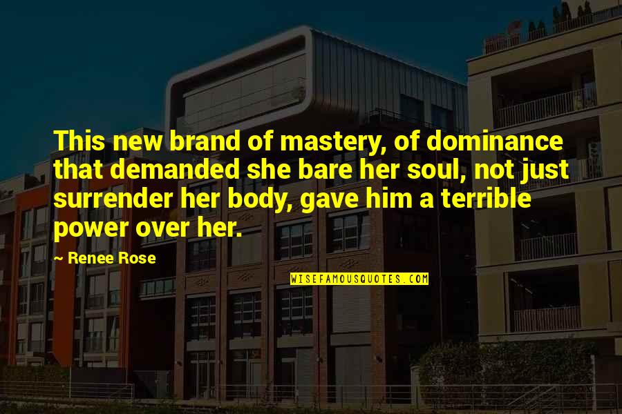 Power Of Science Quotes By Renee Rose: This new brand of mastery, of dominance that