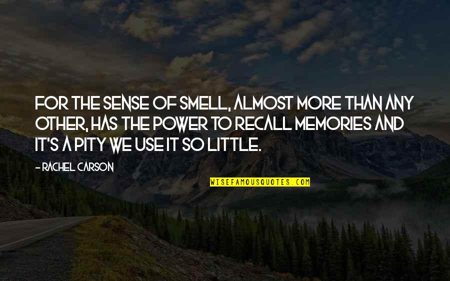 Power Of Smell Quotes By Rachel Carson: For the sense of smell, almost more than
