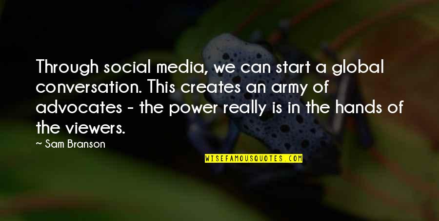 Power Of Social Media Quotes By Sam Branson: Through social media, we can start a global Power Of Social Media Quotes By Sam Branson: Through social media, we can start a global