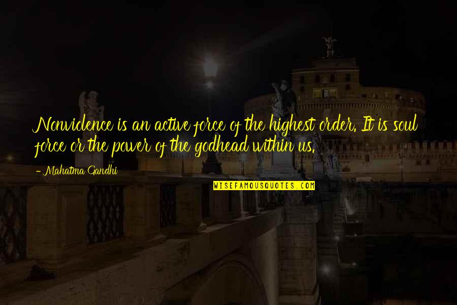 Power Of Soul Quotes By Mahatma Gandhi: Nonviolence is an active force of the highest Power Of Soul Quotes By Mahatma Gandhi: Nonviolence is an active force of the highest