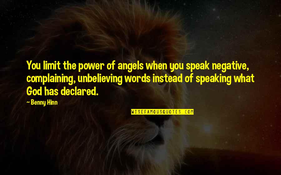 Power Of Speaking Up Quotes By Benny Hinn: You limit the power of angels when you
