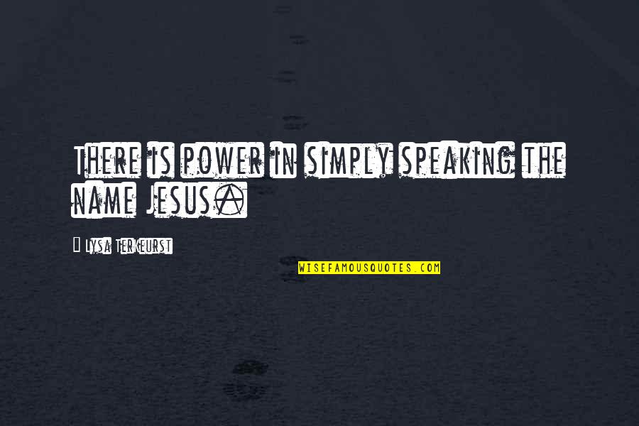 Power Of Speaking Up Quotes By Lysa TerKeurst: There is power in simply speaking the name