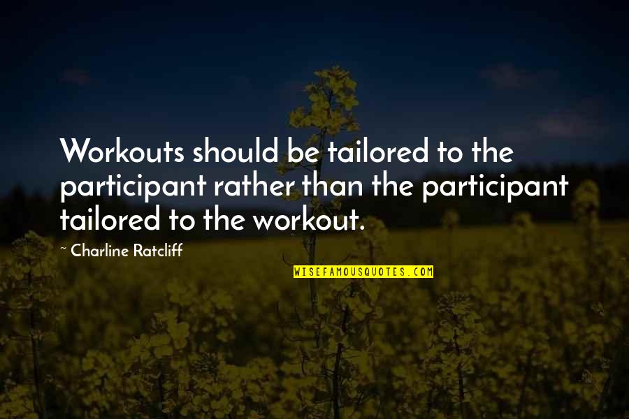 Power Of Stillness Quotes By Charline Ratcliff: Workouts should be tailored to the participant rather
