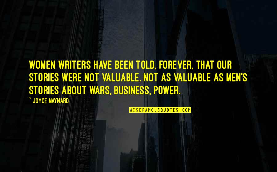 Power Of Stories Quotes By Joyce Maynard: Women writers have been told, forever, that our