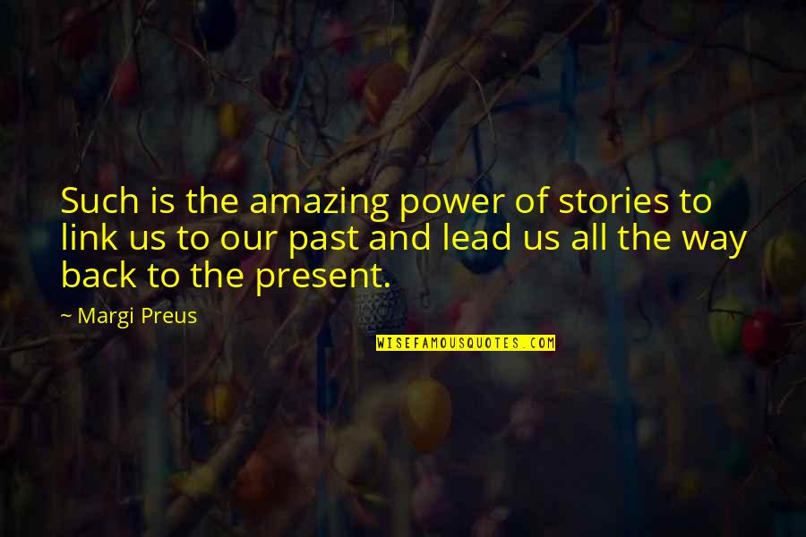 Power Of Stories Quotes By Margi Preus: Such is the amazing power of stories to