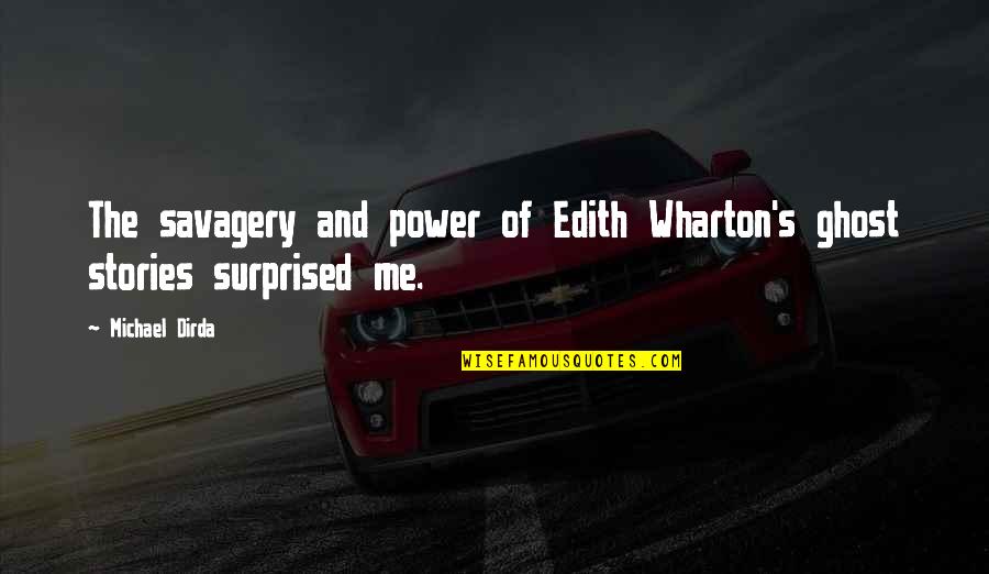 Power Of Stories Quotes By Michael Dirda: The savagery and power of Edith Wharton's ghost