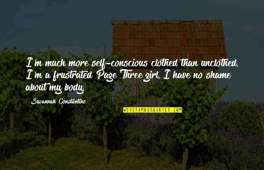 Power Of Storytelling Quotes By Susannah Constantine: I'm much more self-conscious clothed than unclothed. I'm Power Of Storytelling Quotes By Susannah Constantine: I'm much more self-conscious clothed than unclothed. I'm