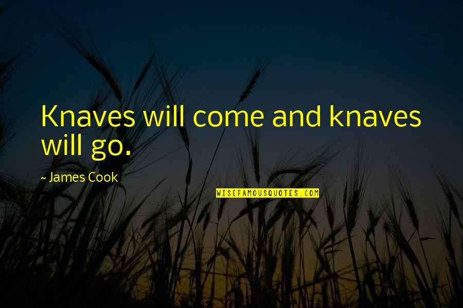 Power Of Subconscious Mind Quotes By James Cook: Knaves will come and knaves will go.