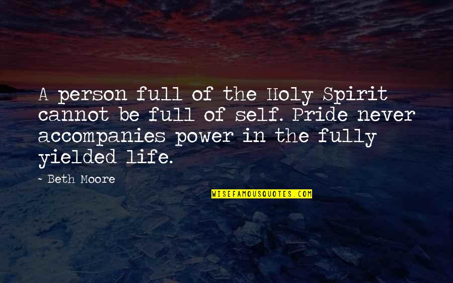Power Of The Holy Spirit Quotes By Beth Moore: A person full of the Holy Spirit cannot