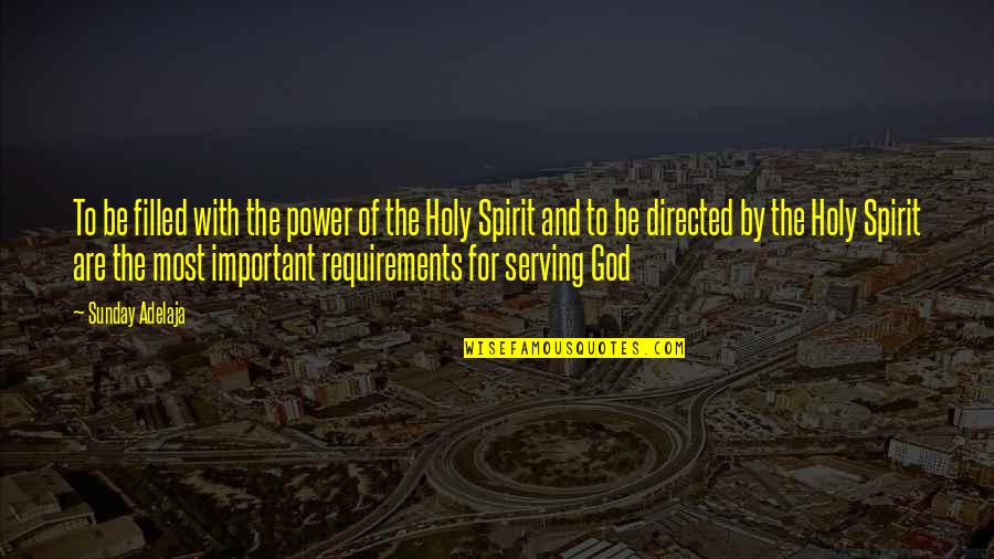 Power Of The Holy Spirit Quotes By Sunday Adelaja: To be filled with the power of the