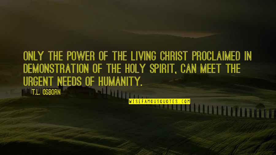 Power Of The Holy Spirit Quotes By T.L. Osborn: Only the power of the Living Christ proclaimed