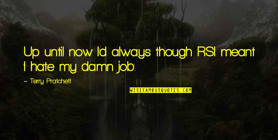 Power Of The Tongue Bible Quotes By Terry Pratchett: Up until now I'd always though RSI meant Power Of The Tongue Bible Quotes By Terry Pratchett: Up until now I'd always though RSI meant