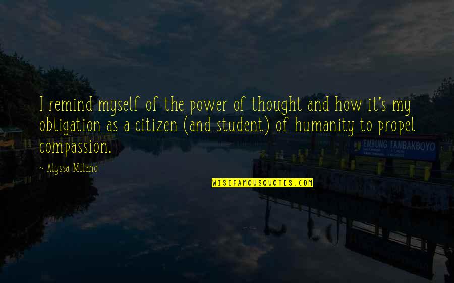 Power Of Thought Quotes By Alyssa Milano: I remind myself of the power of thought