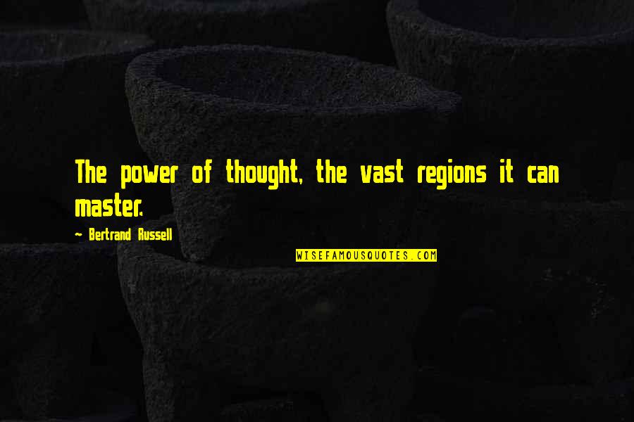 Power Of Thought Quotes By Bertrand Russell: The power of thought, the vast regions it