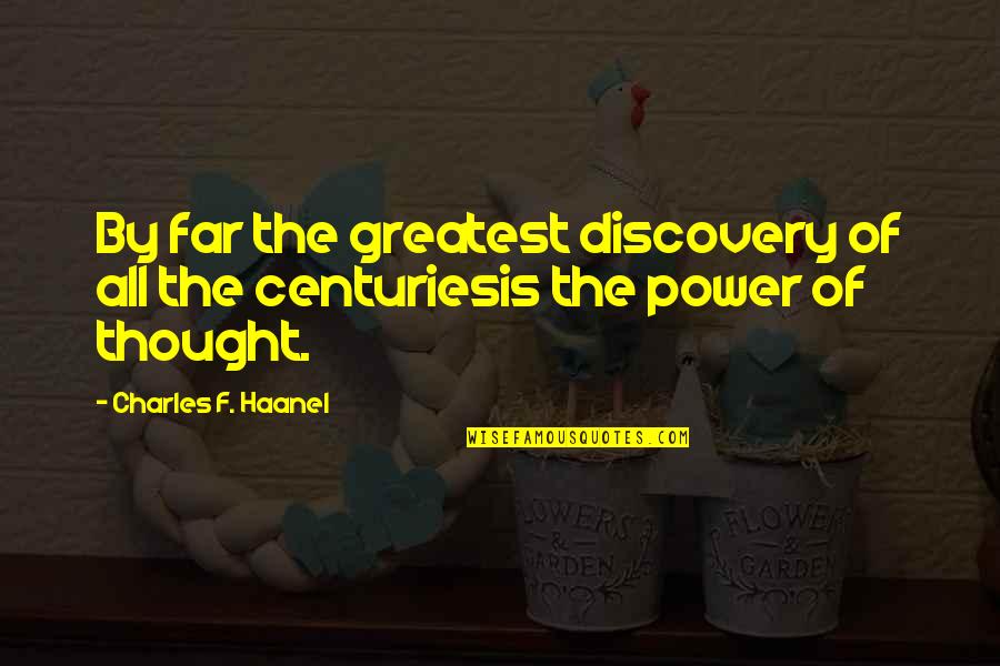 Power Of Thought Quotes By Charles F. Haanel: By far the greatest discovery of all the