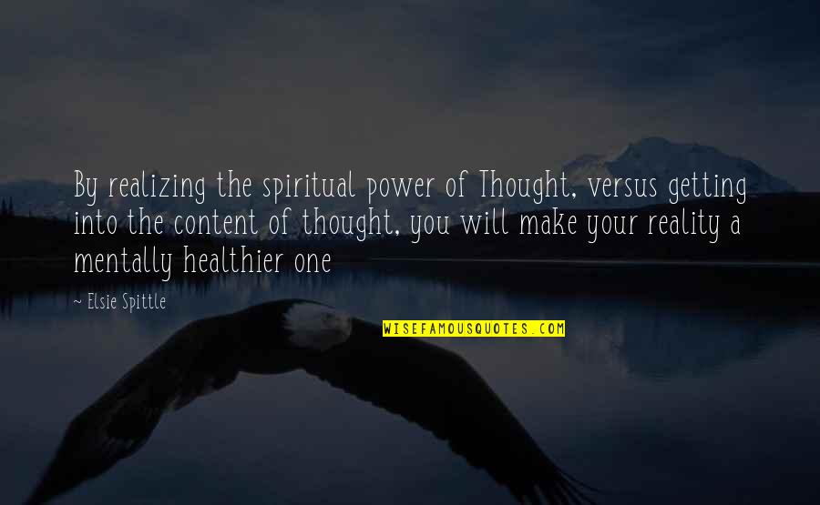 Power Of Thought Quotes By Elsie Spittle: By realizing the spiritual power of Thought, versus