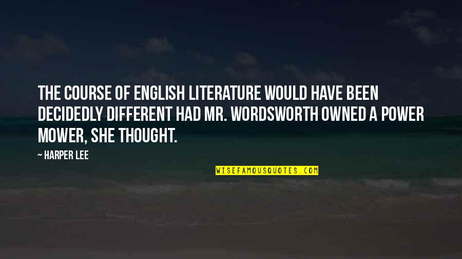 Power Of Thought Quotes By Harper Lee: The course of English Literature would have been