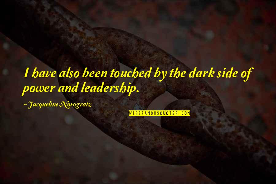 Power Of Thought Quotes By Jacqueline Novogratz: I have also been touched by the dark