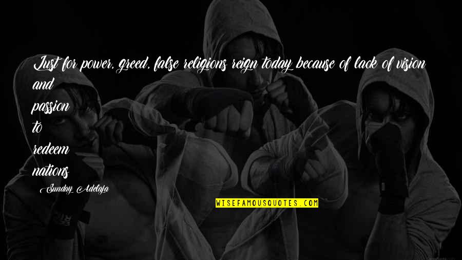 Power Of Today Quotes By Sunday Adelaja: Lust for power, greed, false religions reign today Power Of Today Quotes By Sunday Adelaja: Lust for power, greed, false religions reign today